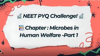 🔬 NEET 2025 PYQ | Microbes in Human Welfare | Most Important Questions for NEET