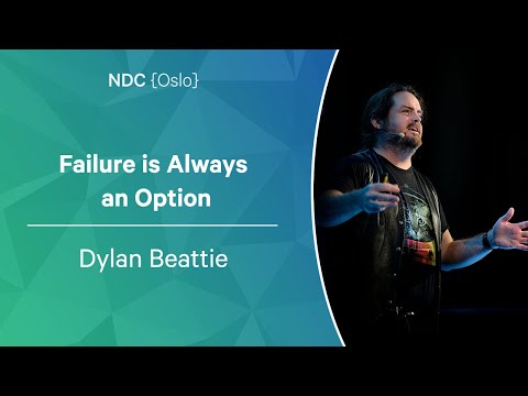 Failure is Always an Option - Dylan Beattie - NDC Oslo 2022