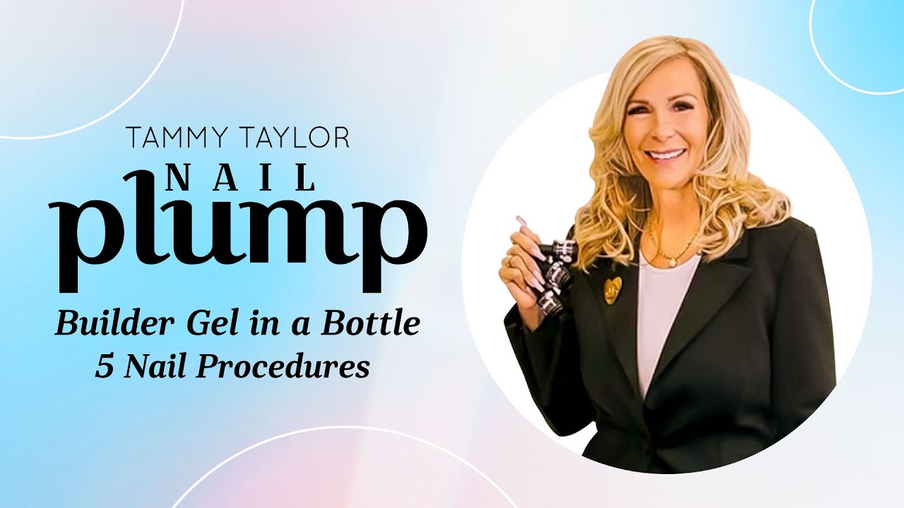 Tammy Taylor | Nail Plump | Builder Gel in a Bottle | 5 Nail Procedures