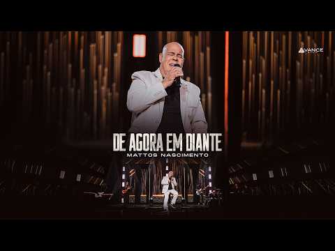 Mattos Nascimento - De Agora Em Diante (Clipe Oficial)