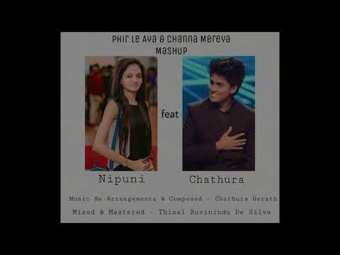 Phir Le Aya & Channa Mereya Mashup - Nipuni Wijeratne feat Chathura herath