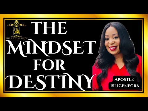 THE MINDSET FOR DESTINY | APOSTLE ISI IGENEGBA