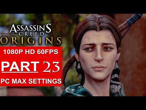 ASSASSIN’S CREED ORIGINS Gameplay Walkthrough Part 23 [1080p HD 60FPS PC MAX SETTINGS] No Commentary
