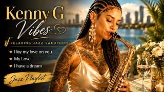 Download lagu Kenny G Vibes-Relaxing Jazz Saxophone, i lay my love on you, My Love, I have a dream Jazz Playlist! mp3 Download lagu Kenny G Vibes-Relaxing Jazz Saxophone, i lay my love on you, My Love, I have a dream Jazz Playlist! mp3