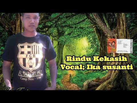 Rindu kekasih, Vocal; Ika susanti