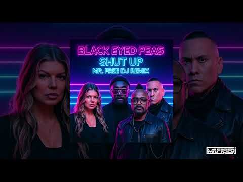 Black Eyed Peas - Shut Up (MR.FREE DJ REMIX) 