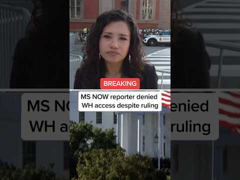BREAKING: MS NOW reporter denied WH access despite ruling