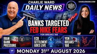 BANKS TARGETED — FED HIKE FEARS | YEN BREAKS 160 | Charlie Ward Daily News