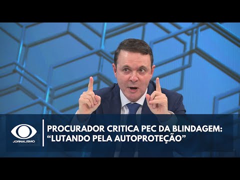Prosecutor criticizes the Shielding Amendment Proposal: “Fighting for self-protection” | Canal Livre