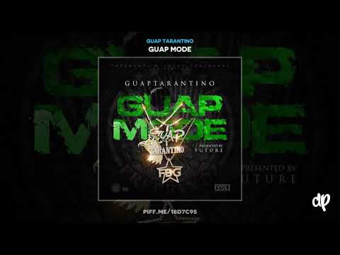 Guap Tarantino - Guap Mode Ft. Future [Guap Mode]