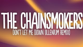 The Chainsmokers - Don&#39;t Let Me Down (Lyrics) Illenium Remix