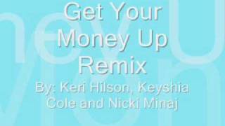 Keri Hilson ft Keyshia Cole &amp; Nicki Minaj - Get Your Money Up (Remix)
