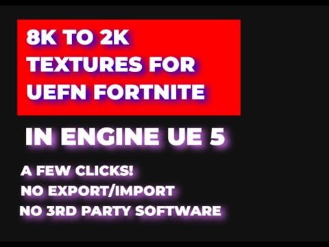 Unreal Engine 5.5 UEFN Fortnite Texture Optimization: Reduce 8K to 2K without Exporting EZ
