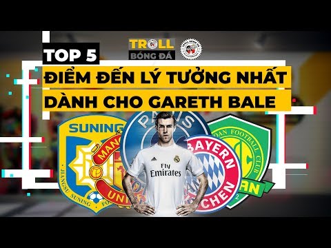 TOP 5 điểm đến lý tưởng nhất dành cho Gareth Bale