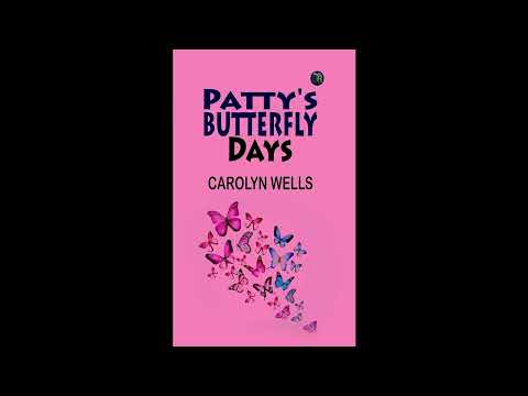 Patty's Butterfly Days by Carolyn Wells — free full audiobook