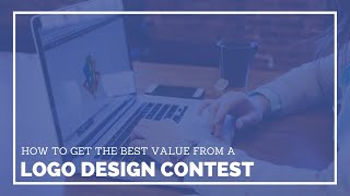 How to Get the Best Value from a Logo Design Contest