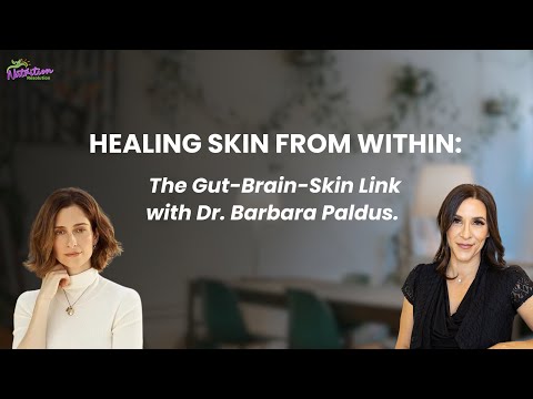 Healing Skin from Within: The Gut-Brain-Skin Link with Dr. Barbara Paldus