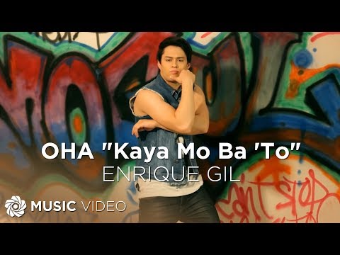 OHA Kaya Mo Ba 'To - Enrique Gil (Music Video)