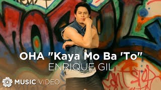 Enrique Gil - OHA! (Kaya Mo Ba 'To) [Official Music Video]