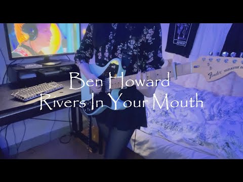 Rivers In Your Mouth - Ben Howard
