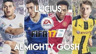 Lucius - Almighty Gosh (FIFA 17 Soundtrack)