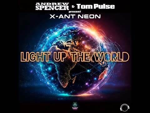 Andrew Spencer & Tom Pulse present X-Ant Neon - Light Up The World