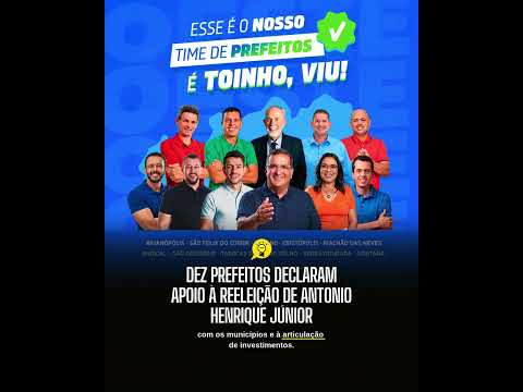 DEZ PREFEITOS DECLARAM APOIO À REELEIÇÃO DE ANTONIO HENRIQUE JÚNIOR