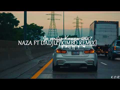 NAZA FT DADJU - JE VERIFIE - KOMPA 2017 [KIMBO REMIX]