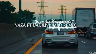 NAZA FT DADJU - JE VERIFIE - KOMPA 2017 [KIMBO REMIX]
