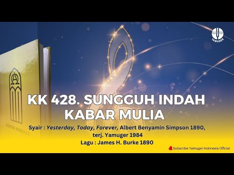 Kidung Keesaan 428 - "Sungguh Indah Kabar Mulia" (KK 428)