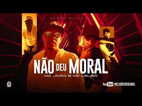 Mc João e Mc Leléo - Não deu moral (Dj oreia)