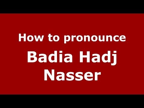 How to pronounce Badia Hadj Nasser