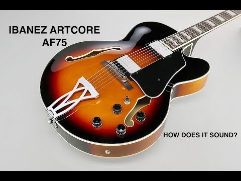 Ibanez Artcore AF75 (How does it sound?)