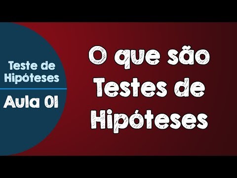 #01 - O que são Testes de Hipóteses | Para que servem os Testes de Hipóteses