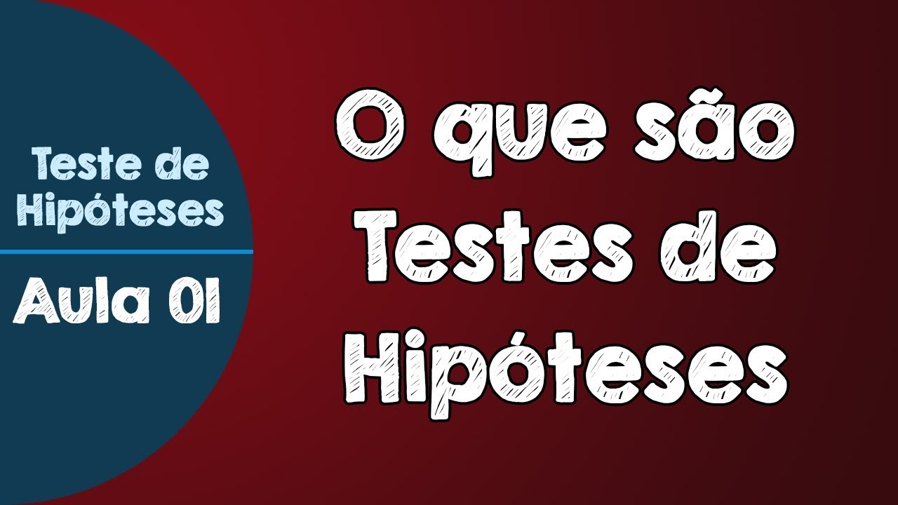 #01 - O que são Testes de Hipóteses | Para que servem os Testes de Hipóteses