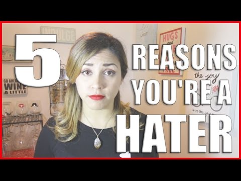 5 Reasons You Might Be A Hater