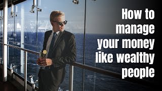 How to manage your money like wealthy people | Secrets that the Rich Never Reveal