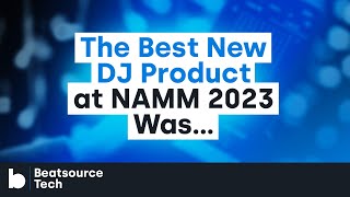 Video thumbnail for The NAMM Show 2023 Wrap-Up: What's New For DJs? | Beatsource Tech by DJcityTV