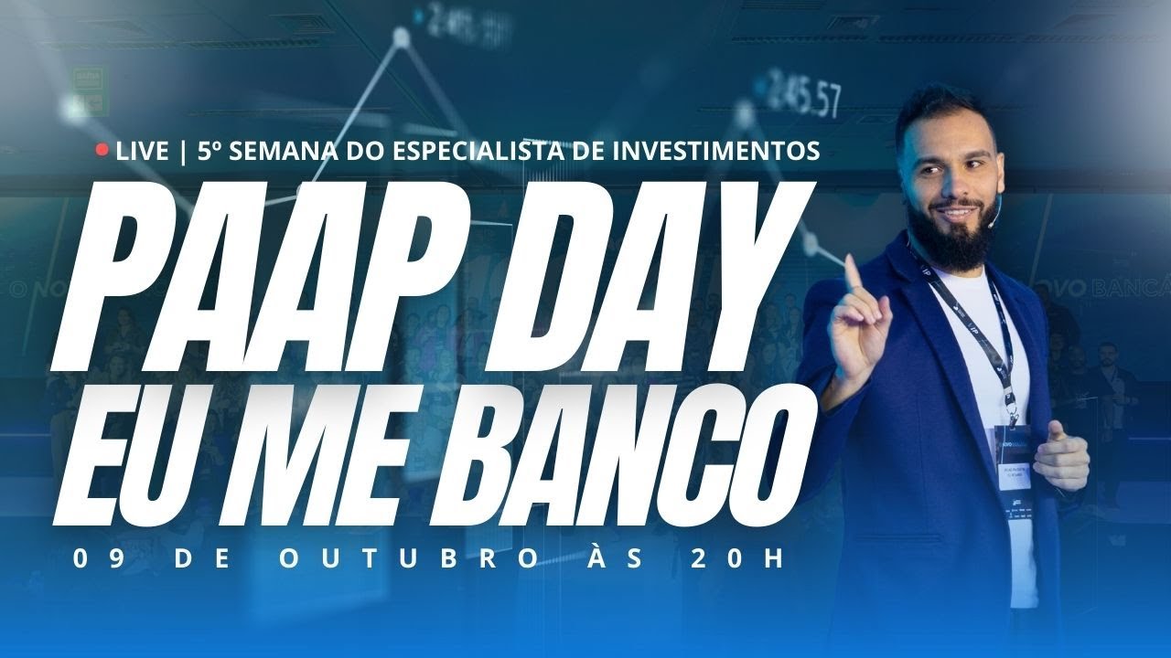 PAAP DAY EU ME BANCO l 5ª SEMANA DO ESPECIALISTA EM INVESTIMENTOS