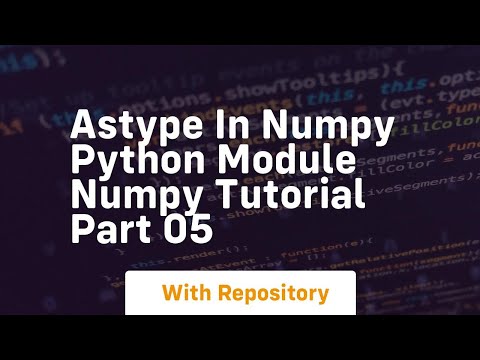 Astype In Numpy Python Module Numpy Tutorial Part 05