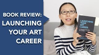 Launching Your Art Career: A Practical Guide for Artists (#3:Review)