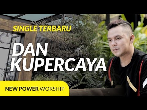 DAN KUPERCAYA (Acoustic Version) - NEW POWER WORSHIP Ft. MICHAEL PANJAITAN