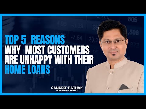 Top 5 Reasons Why Most Home Loan Customers Are Unhappy