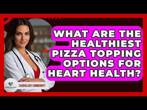 What Are The Healthiest Pizza Topping Options For Heart Health? - Cardiology Community