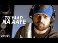 Download Lagu Tu Yaad Na Aaye Song  Aap Kaa Surroor  Himesh Reshammiya Mp3 Free