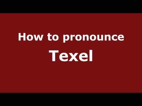 How to Pronounce Texel - PronounceNames.com