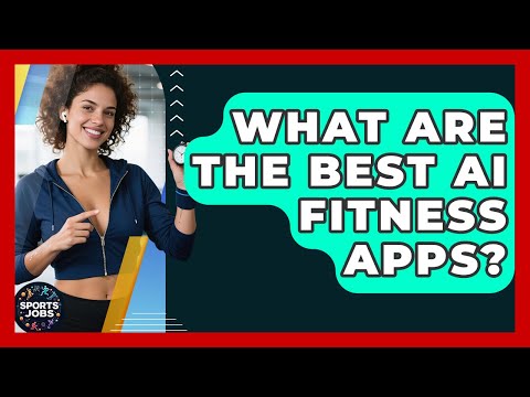 What Are The Best AI Fitness Apps? - Sports Jobs
