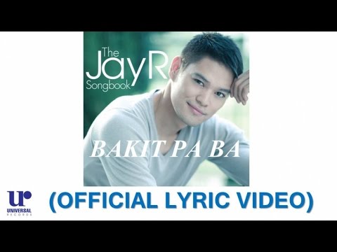 JayR - Bakit Pa Ba - (Official Lyric Video)