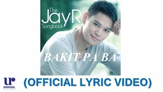 JayR - Bakit Pa Ba - (Official Lyric Video)
