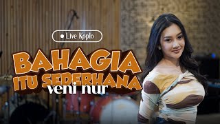 Download lagu Veni Nur - Bahagia Itu Sederhana (Live Koplo) mp3